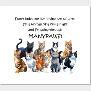 Don't judge me for having lots of cats I'm a woman of a certain age and I'm going through manypaws/menopause - funny watercolour cat design Posters and Art